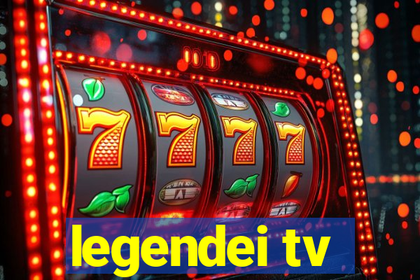 legendei tv